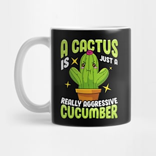 Cute A Cactus Is Just a Really Aggressive Cucumber Mug